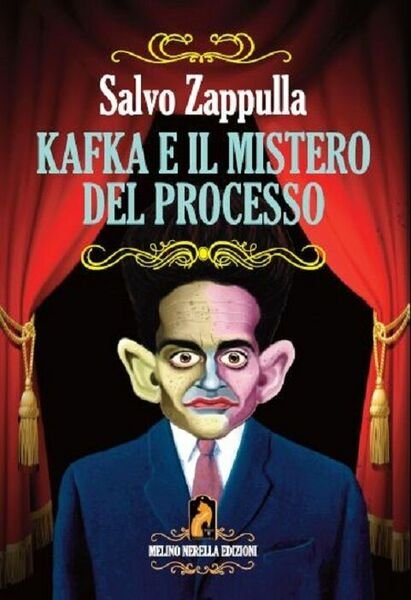 Kafka e il mistero del processo - Salvo Zappulla - Melino Nerella Edizioni, 2014