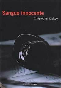 SANGUE INNOCENTE - CHRISTOPHER DICKEY - MERIDIANO ZERO - 2001 … | Immagine principale