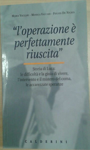 L'OPERAZIONE è PERFETTAMENTE RIUSCITA - VACCARI/DE NIGRIS - CALDERINI - …