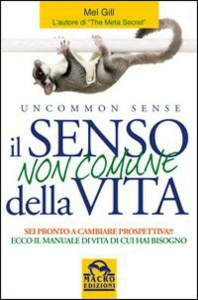 Il senso non comune della vita. Sei pronto a cambiare …