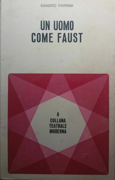 Un uomo come Faust - Sandro Parrini - Editrice Tusculum - 1977 - G