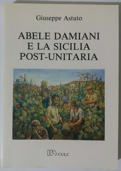Abele Damiani e la Sicilia post-unitaria - Giuseppe Astuto - CULC - 1984 - G