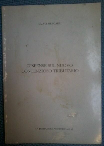 Dispense sul nuovo contenzioso tributario - Salvo Muscarà - Form. Prof. Srl - L