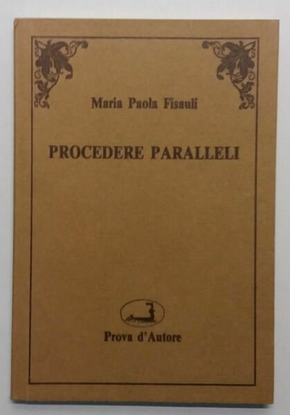 Procedere paralleli - Maria Paola Fisauli - Prova d'Autore - … | Immagine principale