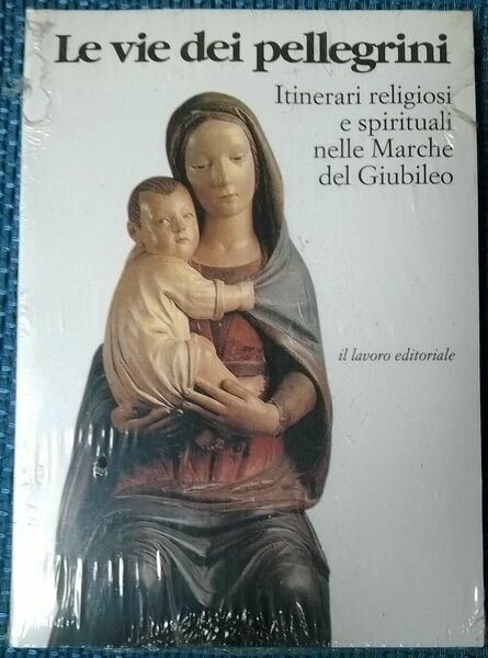Le vie dei pellegrini. Itinerari religiosi . - 1998, Il …