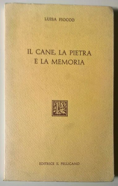 Il cane, la pietra e la memoria - Luisa Fiocco …