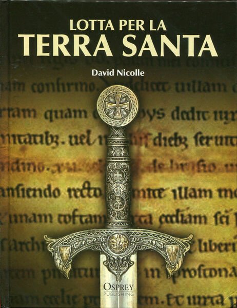 LOTTA PER LA TERRA SANTA Biblioteca Osprey Medioevo David Nicolle, … | Immagine principale