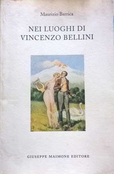 NEI LUOGHI DI VINCENZO BELLINI - MAURIZIO BARRICA (Maimone) Ca | Immagine principale