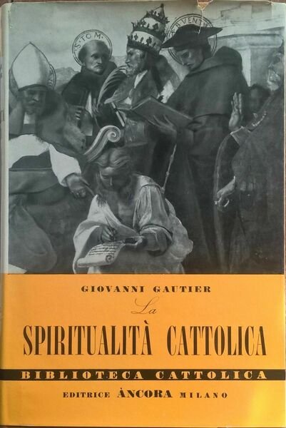 La spiritualità cattolica - Giovanni Gautier (Ancora 1956) (DEDICA AUTORE) … | Immagine principale