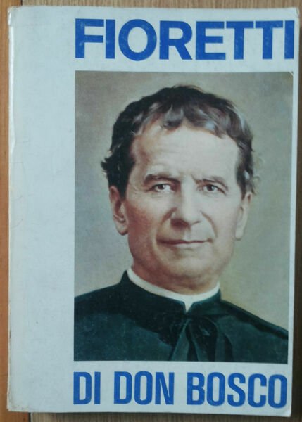 Fioretti di Don Bosco - Molineris - Elle Di Ci,1978 … | Immagine principale