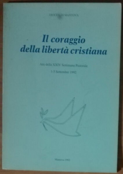 Il coraggio della libertà cristiana - AA.VV. - La cittadella,1992 …