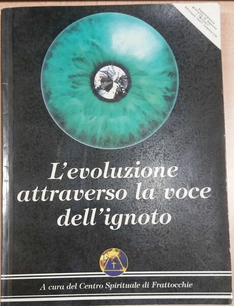 L'EVOLUZIONE ATTRAVERSO LA VOCE DELL'IGNOTO- AA.VV -CENTRO SPIRITUALE DI FRATTAC | Immagine principale