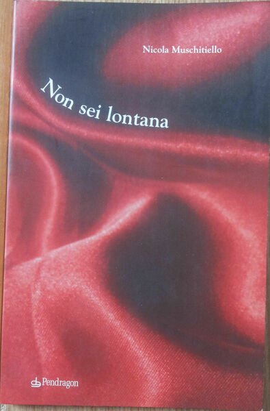 Non sei lontana - Muschitiello - Pendragon,2005 - R