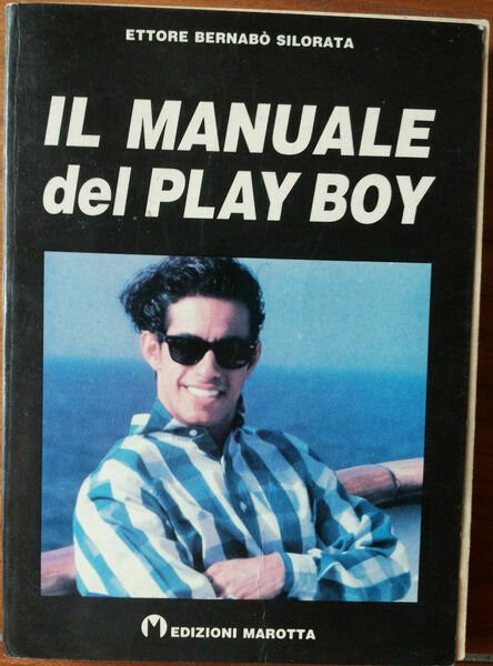 Il manuale del play boy - Ettore Bernabò Silorata - Edizioni Marotta,1994 - R