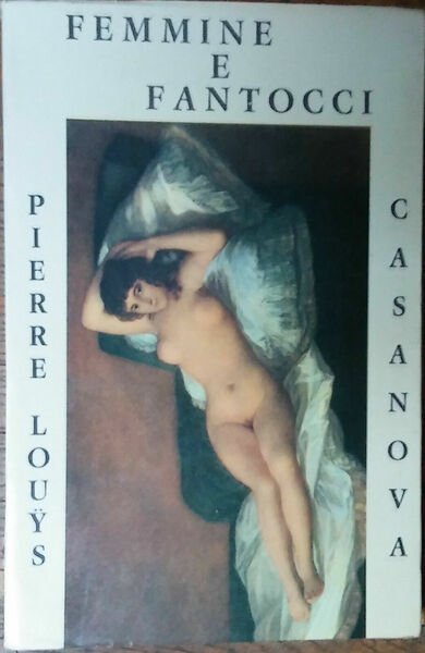 Femmine e fantocci - Pierre Louys,Casanova - Editori Associati Roma,1969 … | Immagine principale