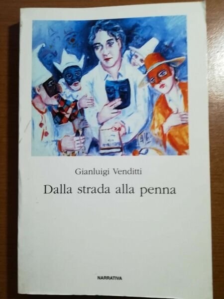 Dalla strada alla penna - Gianluigi Venditti - Perugia - 1998 -M