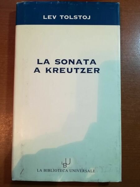 La sonata a Kreutzer - Lev Tolstoj - La biblioteca Universale - 2003 - M