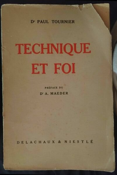 Technique et Foi -Dr Paul Tournier,1946, Delachaux & Niestlé- S