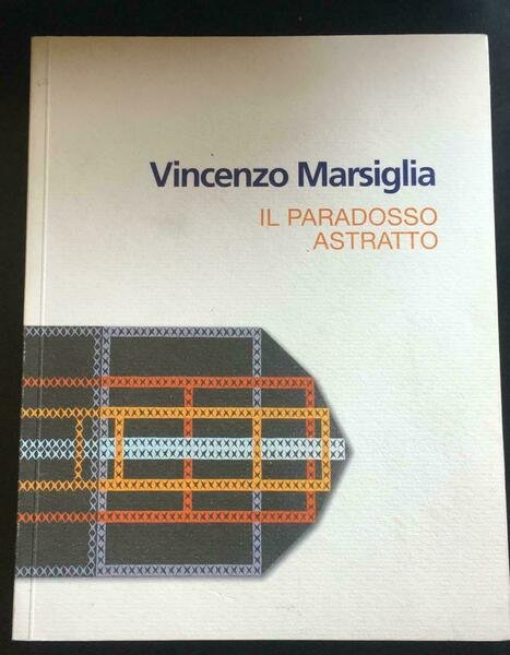 Il paradosso astratto - Vincenzo Marsiglia, Grafiche Spirito - P