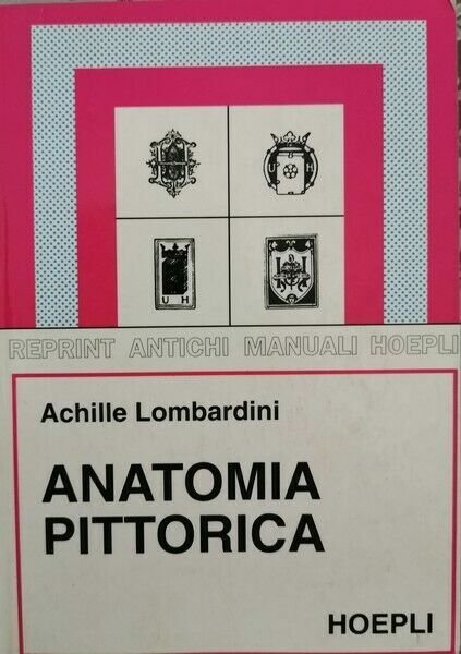 Anatomia pittorica di Achille Lombardini, 1998, Hoepli - ER