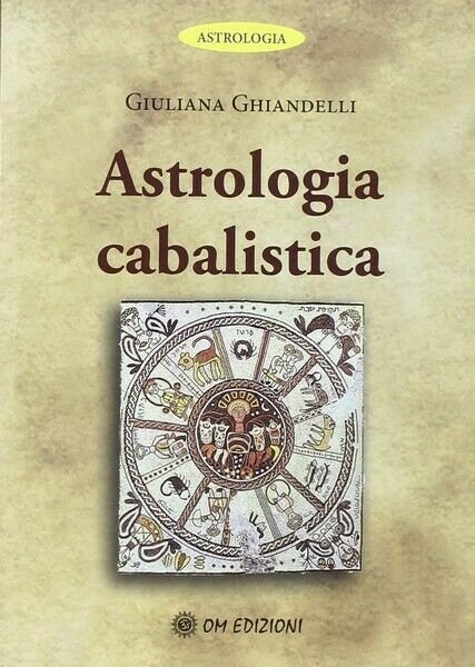 Astrologia cabalistica, di Giuliana Ghiandelli, 2019, Om Edizioni - ER