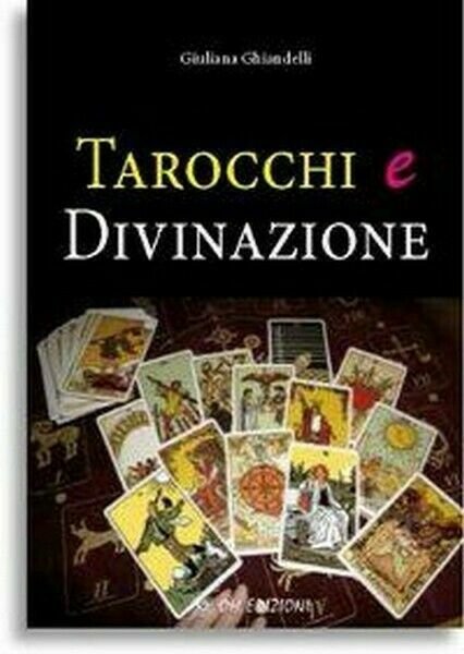 Tarocchi e divinazione, di Giuliana Ghiandelli, 2019, Om Edizioni, 2019 - ER