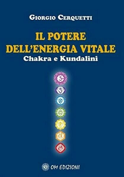 Il potere dell?energia vitale. Chakra e Kundalini (Om Edizioni, 2019)