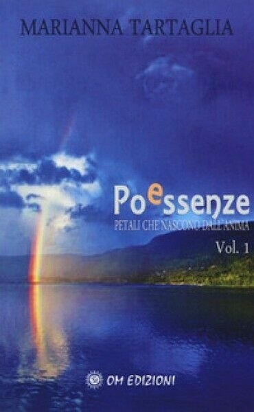 Poessenze. Petali che nascono dall?anima, poesie di Marianna Tartaglia - …