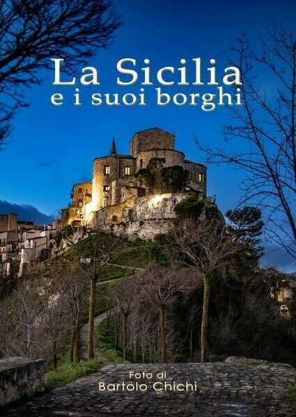 La Sicilia e i suoi borghi. di Bartolo Chichi, 2019, Youcanprint - ER