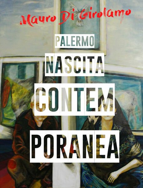 Palermo Nascita Contemporanea di Mauro Di Girolamo, 2018, Youcanprint - ER