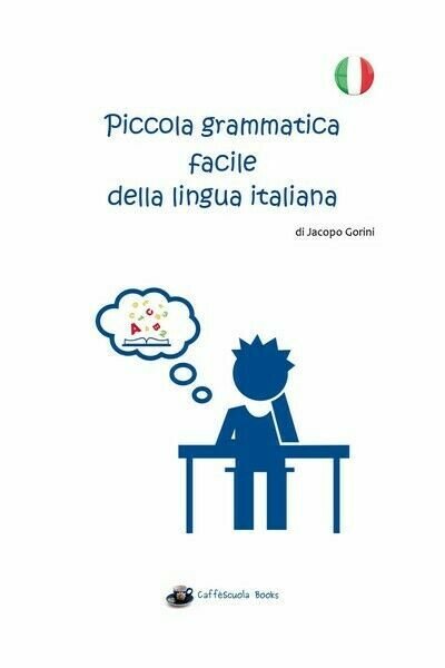 Piccola grammatica facile della lingua italiana, Jacopo Gorini, 2018 - …