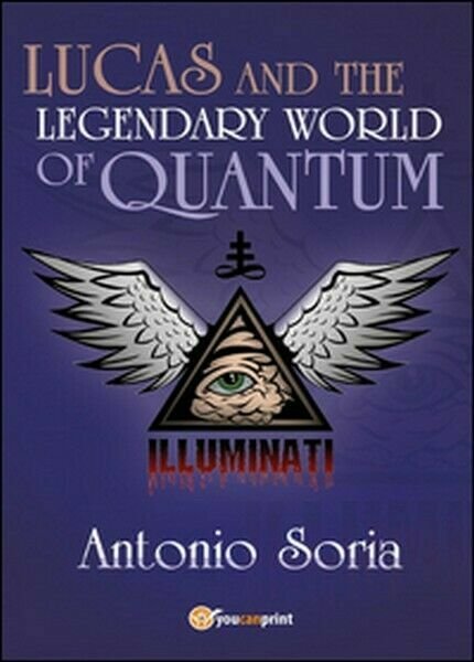 Lucas and the legendary world of Quantum di Antonio Soria, …