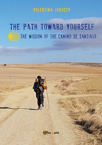 The Path Toward Yourself. The Wisdom of the Camino de …