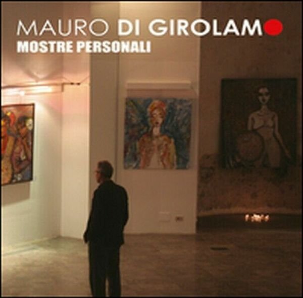 Mostre personali di Mauro Di Girolamo, 2015, Youcanprint - ER