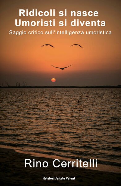 Ridicoli si nasce umoristi si diventa - Rino Cerritelli, 2019,Scripta …
