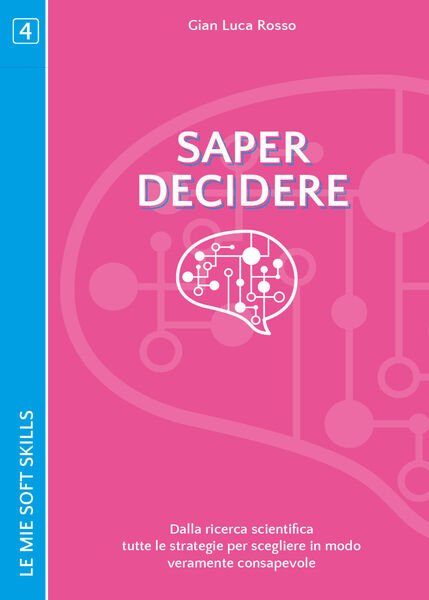 Saper decidere. Dalla ricerca scientifica tutte le strategie per scegliere …