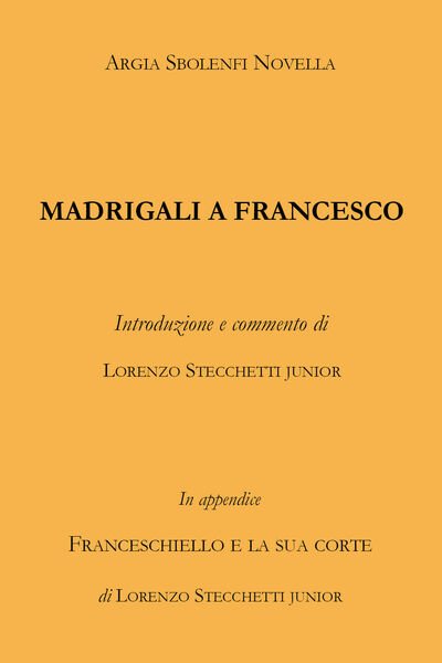 Madrigali a Francesco - Argia Sbolenfi Novella, 2019, Youcanprint - …