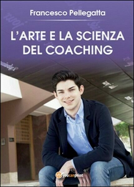 L?Arte e la Scienza del Coaching di Francesco Pellegatta, 2016 …