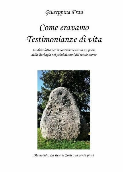 Come eravamo - Testimonianze di vita di Giuseppina Frau, 2019 …