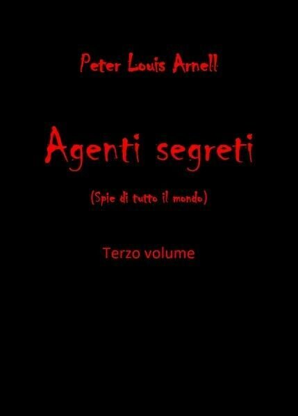 Agenti Segreti - vol 3 - Peter Louis Arnell, 2019, …