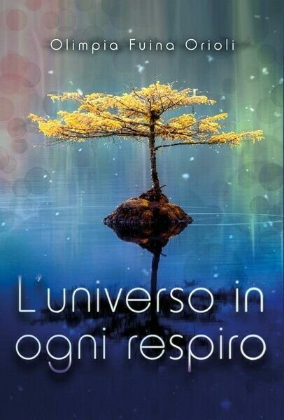 L?universo in ogni respiro - Olimpia Fuina Orioli, 2019, Youcanprint …
