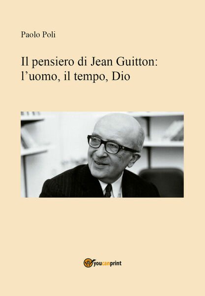 Il pensiero di Jean Guitton: l?uomo, il tempo, Dio - …