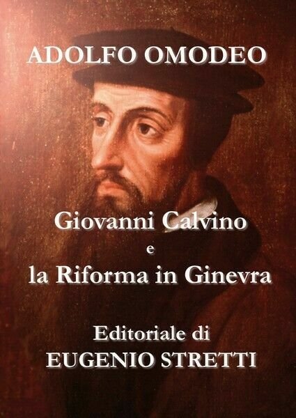 Giovanni Calvino e la Riforma a Ginevra di Adolfo Omodeo, 2018 - ER