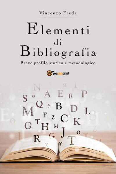 Elementi di bibliografia. Breve profilo storico e metodologico - Freda …