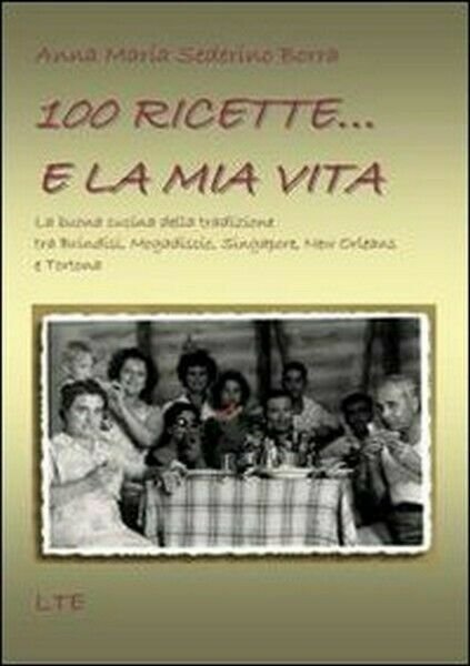100 ricette. e la mia vita. La buona cucina della tradizione tra Brindisi - ER