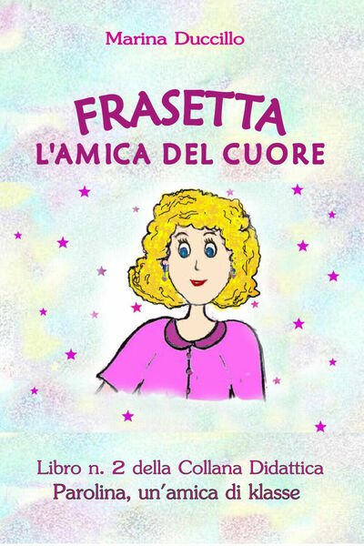 Frasetta l?amica del cuore - Marina Duccillo, Youcanprint - P