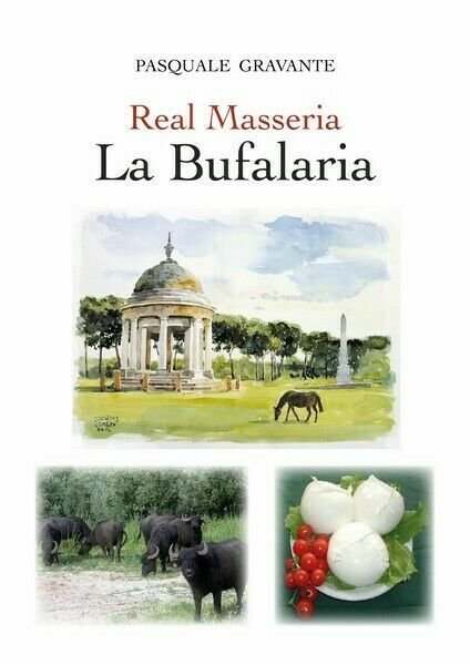 Real Masseria - La Bufalaria di Pasquale Gravante, 2019, Youcanprint …