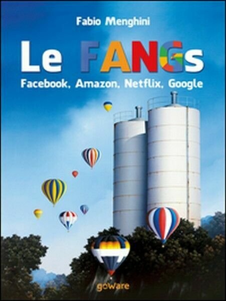 Le FANGs. Facebook, Amazon, Netflix, Google. I grandi gruppi della …
