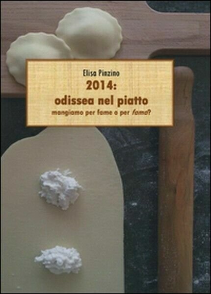 2014: odissea nel piatto, Elisa Pinzino, 2014, Youcanprint
