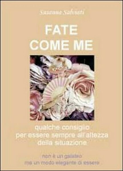 Fate come me, di Susanna Salviati, 2012, Youcanprint